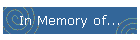 In Memory of...